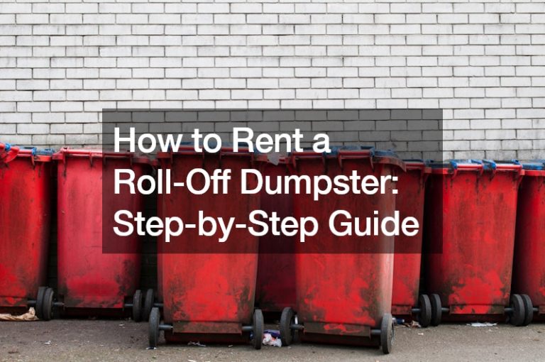 How to Rent a Roll-Off Dumpster Step-by-Step Guide