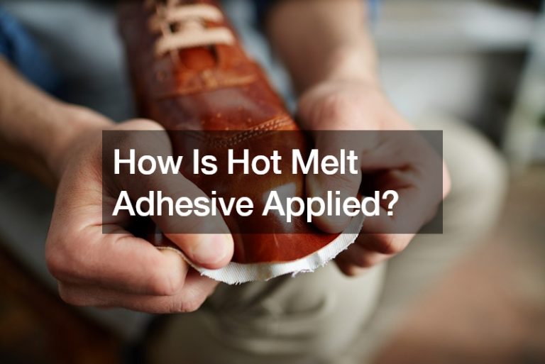 How Is Hot Melt Adhesive Applied?