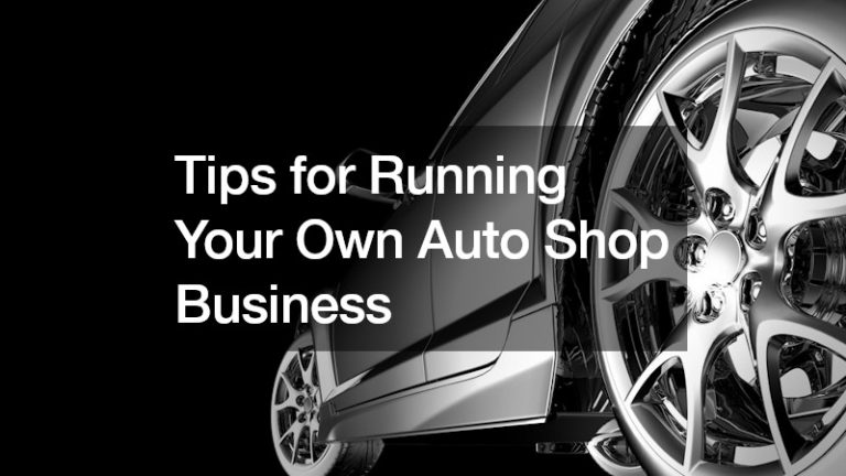 Tips for Running Your Own Auto Shop Business
