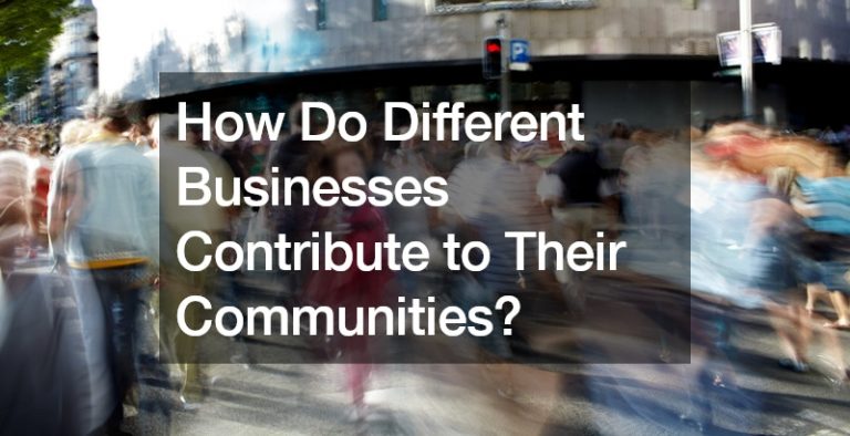 How Do Different Businesses Contribute to Their Communities?