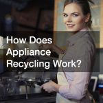 How Does Appliance Recycling Work?