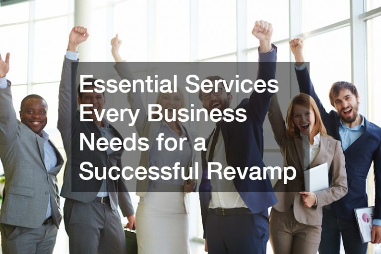 Essential Services Every Business Needs for a Successful Revamp