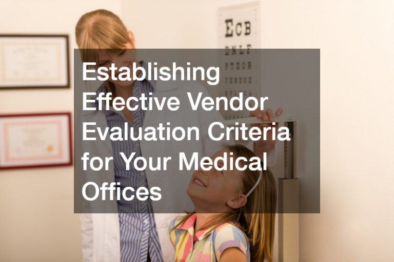 Establishing Effective Vendor Evaluation Criteria for Your Medical Offices