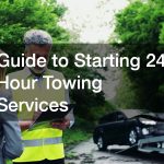 Guide to Starting 24 Hour Towing Services