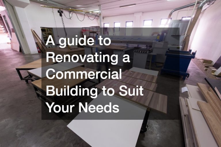 A guide to Renovating a Commercial Building to Suit Your Needs