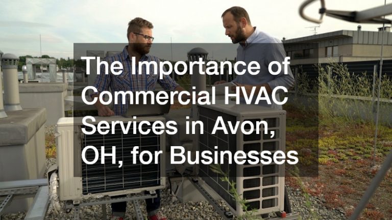 The Importance of Commercial HVAC Services in Avon, OH, for Businesses