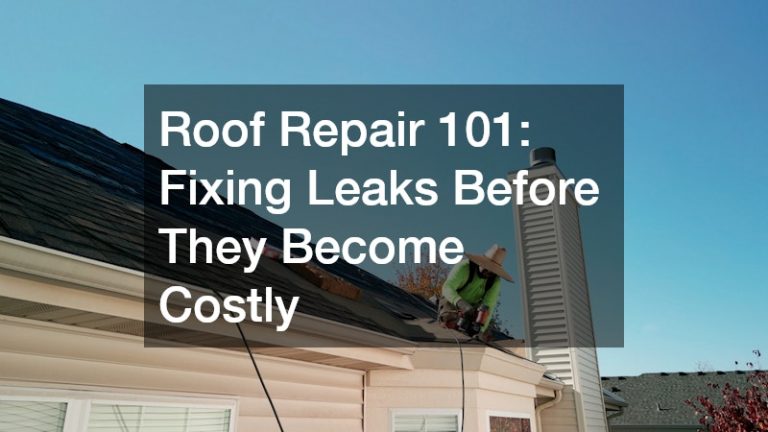 Roof Repair 101 Fixing Leaks Before They Become Costly