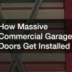 How Massive Commercial Garage Doors Get Installed