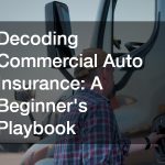 Decoding Commercial Auto Insurance A Beginners Playbook