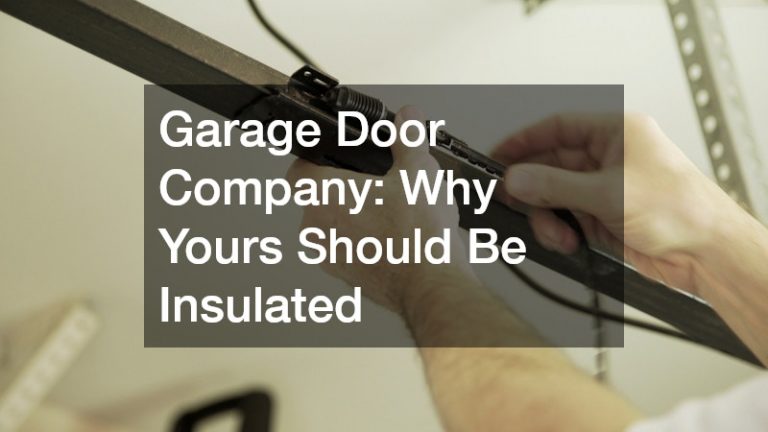 Garage Door Company Why Yours Should Be Insulated