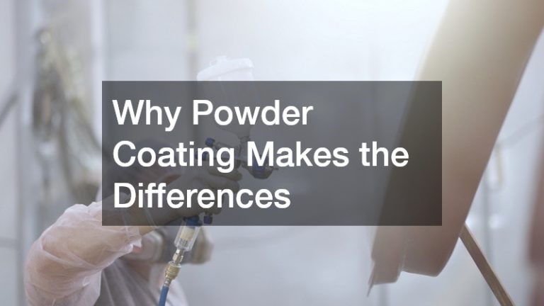 Why Powder Coating Makes the Differences