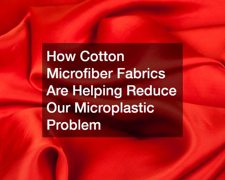 How Cotton Microfiber Fabrics Are Helping Reduce Our Microplastic Problem