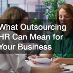 What Outsourcing HR Can Mean for Your Business