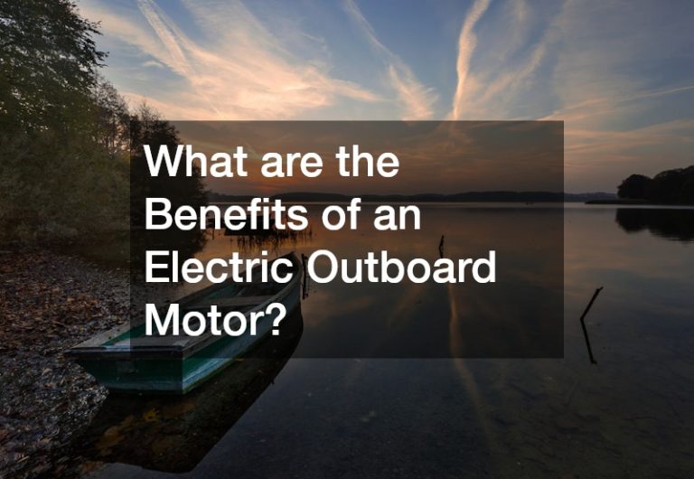 What are the Benefits of an Electric Outboard Motor?