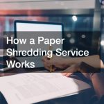 How a Paper Shredding Service Works