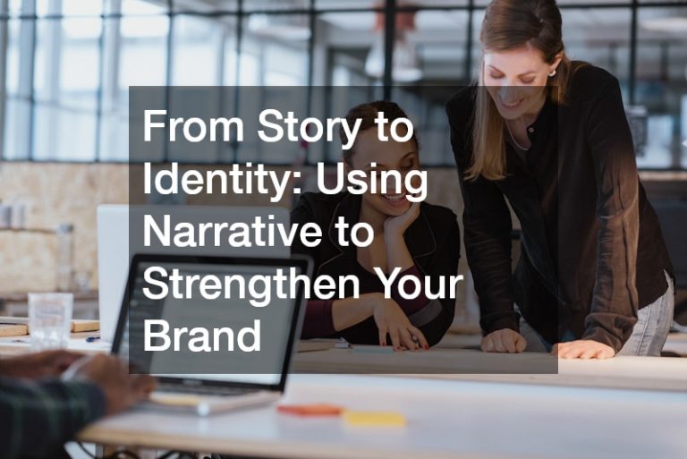 From Story to Identity Using Narrative to Strengthen Your Brand