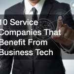 10 Service Companies That Benefit From Business Tech