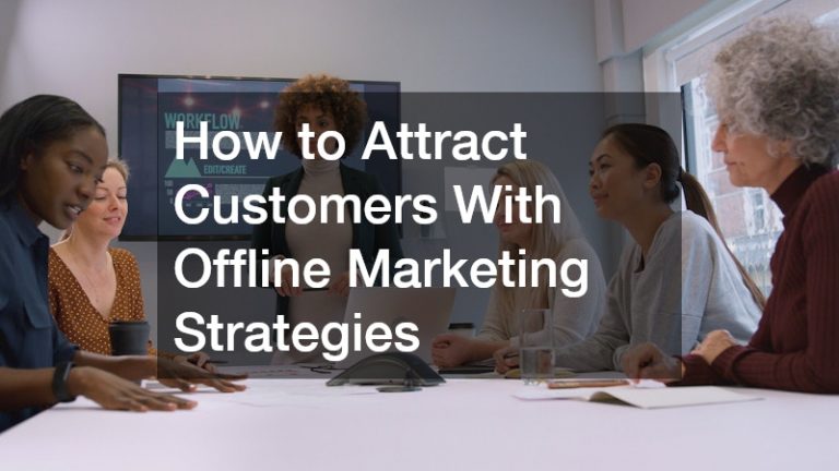 How to Attract Customers With Offline Marketing Strategies