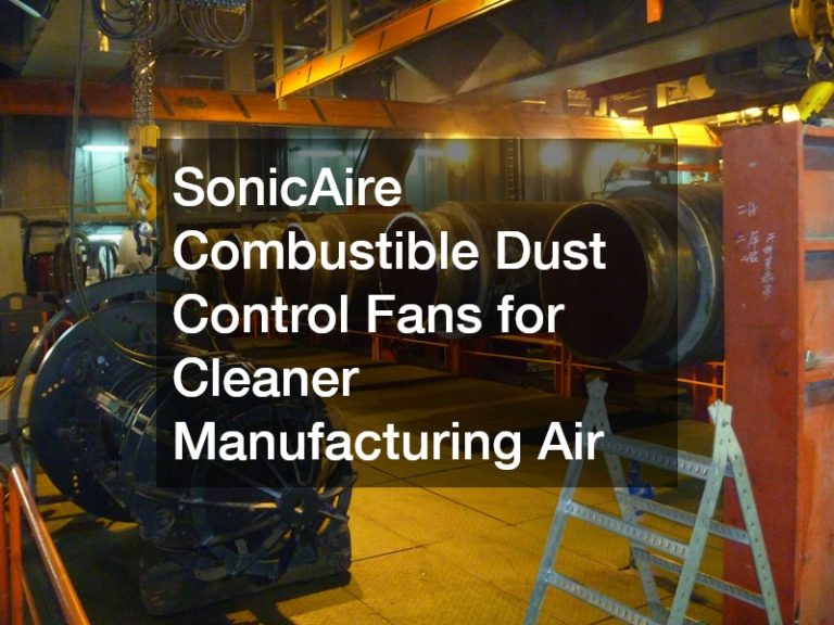 SonicAire Combustible Dust Control Fans for Cleaner Manufacturing Air