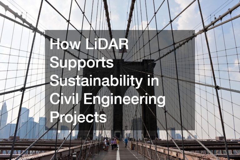 How LiDAR Supports Sustainability in Civil Engineering Projects