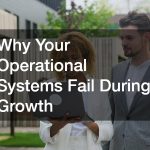 Why Your Operational Systems Fail During Growth