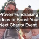 Proven Fundraising Ideas to Boost Your Next Charity Event