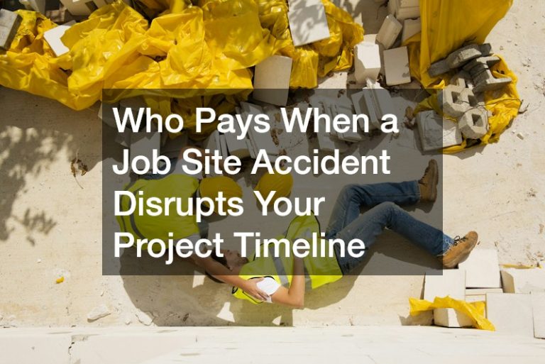 Who Pays When a Job Site Accident Disrupts Your Project Timeline